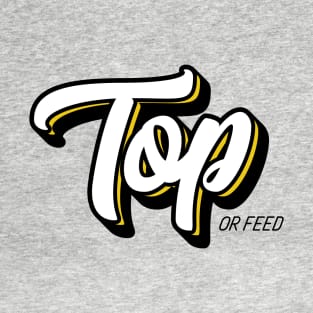 Top or Feed T-Shirt